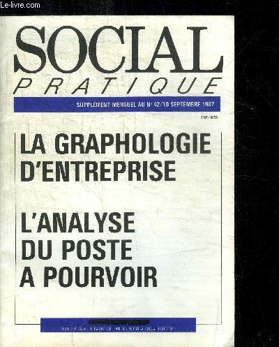 SOCIAL PRATIQUE - SUPPLEMENT MENSUEL AU N°42 / 10 SEPTEMBRE 1987 LA GRAPHOLOGIE D'ENTREPRISE - L'ANALYSE DU POSTE A POURVOIR