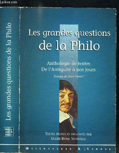 LES GRANDES QUESTIONS DE LA PHILO - ANTHOLOGIE DE TEXTES DE L'ANTIQUITE A NOS JOURS