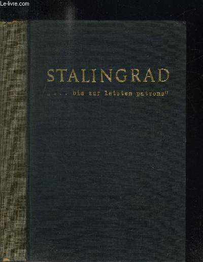 STALINGRAD - BIS ZUR LETZTEN PATRONE