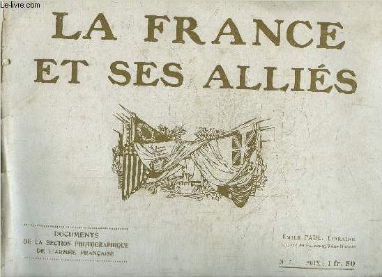 LA FRANCE ET SES ALLIES - DOCUMENTS DE LA SECTION PHOTOGRAPHIQUE DE L'ARMEE FRANCAISE N7 - LES TCHECO-SLOVAQUES ET LES YOUGO-SLAVES DANS LA GRANDE GUERRE