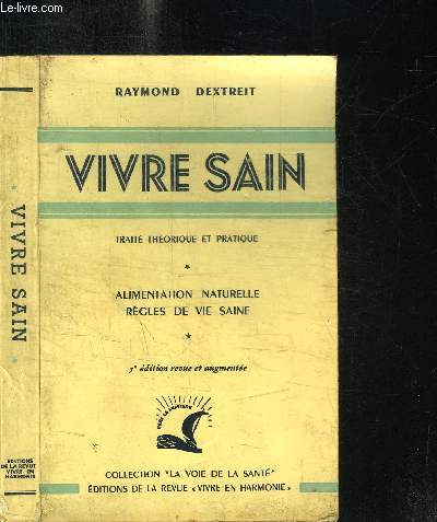 VIVRE SAIN - TRAITE THEORIQUE ET PRATIQUE - ALIMENTATION NATURELLE REGLES DE VIE SAINE - 5e EDITION / COLLECTION LA VOIE DE LA SANTE