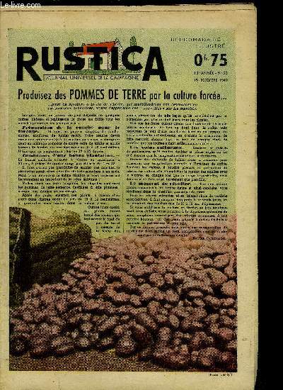 RUSTICA - JOURNAL UNIVERSEL DE LA CAMPAGNE - 13e ANNEE N50 - 15 DECEMBRE 1940 Sommaire : Produisez des Pommes de Terre par la culture force... - Prvoyez ds maintenant la saison avicole - L'entretien des Luzernires pendant l'hiver - Araignes utiles..