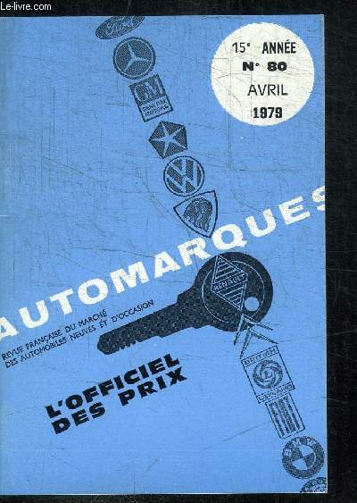 AUTOMARQUES REVUE FRANCAISE DU MARCHE DES AUTOMOBILES NEUVES ET D'OCCASION - L'OFFICIEL DES PRIX N80 - 15e ANNEE - AVRIL 1979