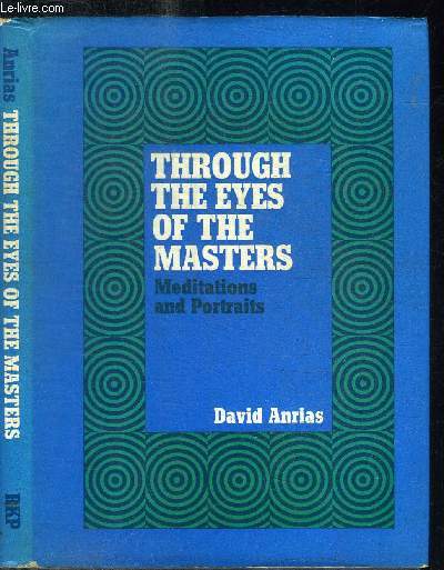 THROUGH THE EYES OF THE MASTERS - MEDITATIONS AND PORTRAITS