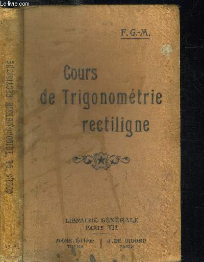 COURS DE TRIGONOMETRIE RECTILIGNE - 3e EDITION - CLASSES DE PREMIERES ET DE MATHEMATIQUES