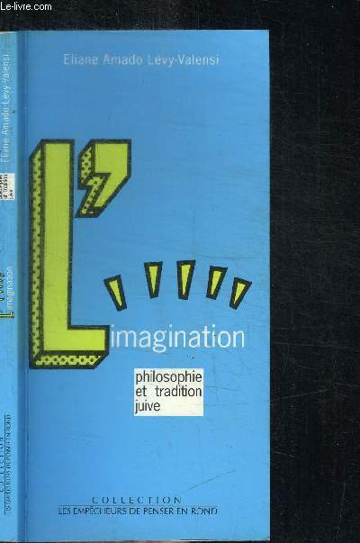 L'IMAGINATION - PHILOSOPHIE ET TRADITION JUIVE / COLLECTION LES EMPECHEURS DE PENSER EN ROND