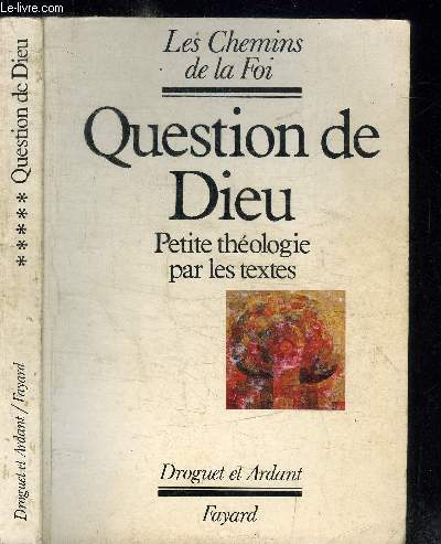 QUESTIONS DE DIEU - PETITE THEOLOGIE PAR LES TEXTES / COLLECTION LES CHEMINS DE LA FOI