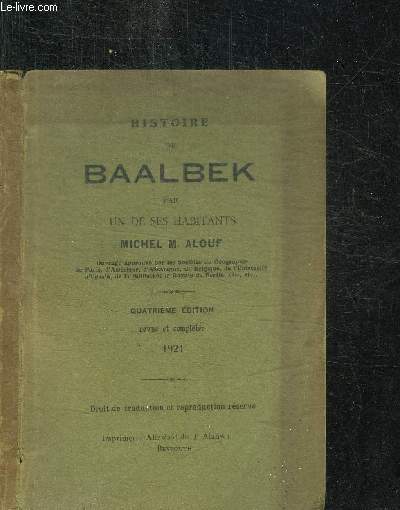 HISTOIRE DE BAALBEK PAR UN DE SES HABITANTS / 4e EDITION