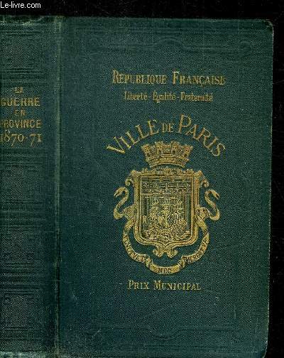 LA GUERRE EN PROVINCE PENDANT LE SIEGE DE PARIS 1870-1871 PRECIS HISTORIQUE / 12e EDITION
