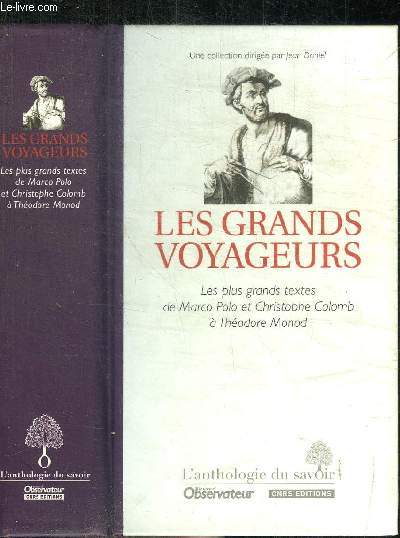 LES GRANDS VOYAGEURS - LES PLUS GRANDS TEXTE DE MERCO POLO ET CHRISTOPHE COLOMB A THEODORE MONOD