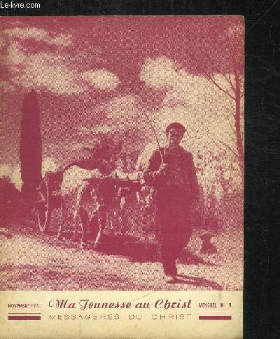 MA JEUNESSE AU CHRIST - MESSAGERES DU CHRIST - MENSUEL N9 - NOVEMBRE 1951 Sommaire : La famille - Le pre de famille - Nos croisillons, enfants de Dieu... - Cinq minutes avec notre Seigneur - Les responsabilit du pre de famille - etc...