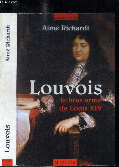 LOUVOIS - LE BRAS ARME DE LOUIS XIV