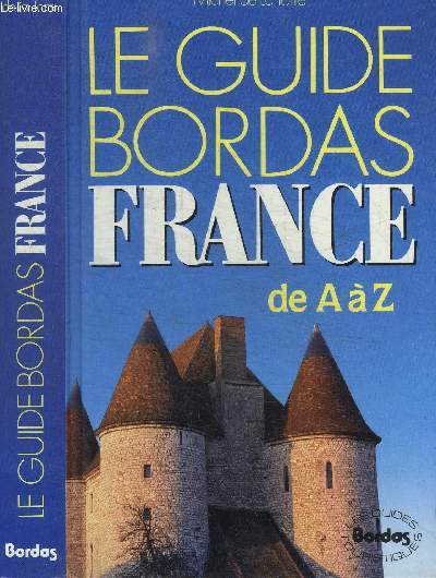 LE GUIDE BORDAS FRANCE DE A  Z / COLLECTION LES GUIDES TOURISTIQUES