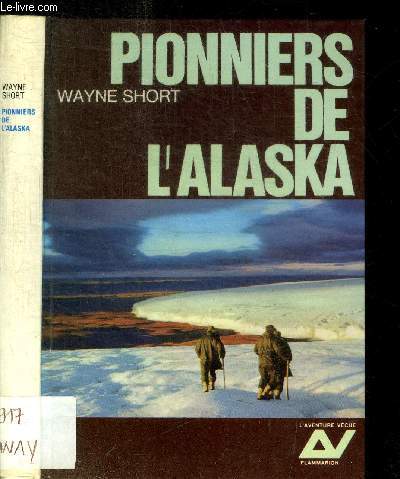 PIONNIERS DE L'ALASKA / COLLECTION L'AVENTURE VECUE