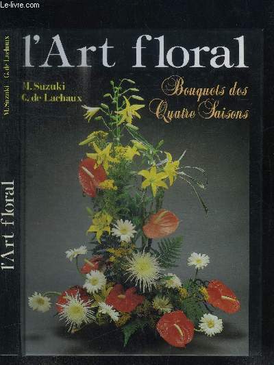 L'ART FLORAL - BOUQUETS DES QUATRE SAISONS
