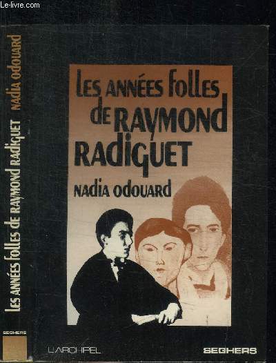 LES ANNEES FOLLES DE RAYMOND RADIGUET / COLLECTION L'ARCHIPEL