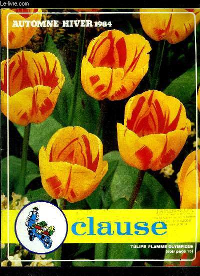 CLAUSE - CATALOGUE AUTOMNE/HIVER 1984 Sommaire : Jacinthes - Tulipes - Crocus - Narcisses - Anmones -Renoncules - Cyclamen - Bulbes originaux - etc...