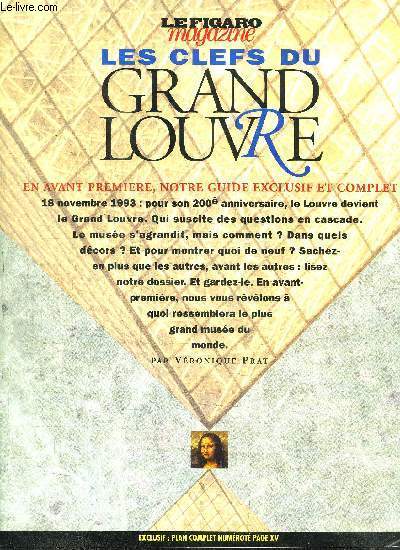 LES CLEFS DU GRAND LOUVRE - LE FIGARO MAGAZINE - EN AVANT PREMIERE, NOTRE GUIDE EXCLUSIF ET COMPLET - 200e ANNIVERSAIRE DU LOUVRE