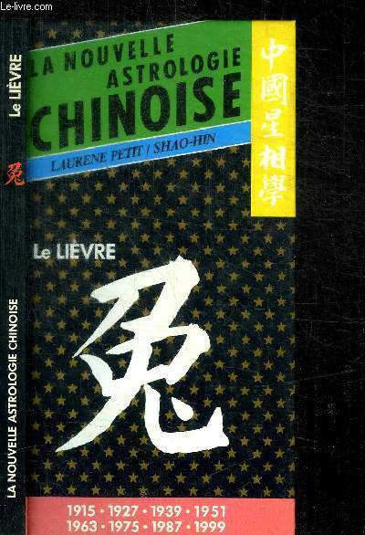 LE NOUVELLE ASTROLOGIE CHINOISE - LE LIEVRE 1915 - 1927 -1939 - 1951 - 1963 - 1975 - 1987 - 1999