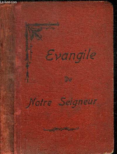 LE SAINT EVANGILE DE JESUS-CHRIST - CONCORDANCE DES QUATRE EVANGILES