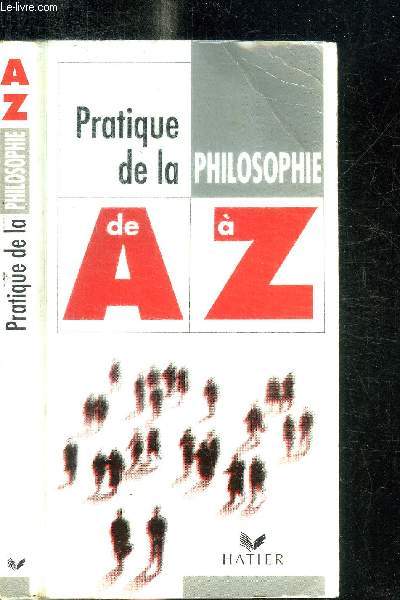 PRATIQUE DE LA PHILOSOPHIE DE A  Z