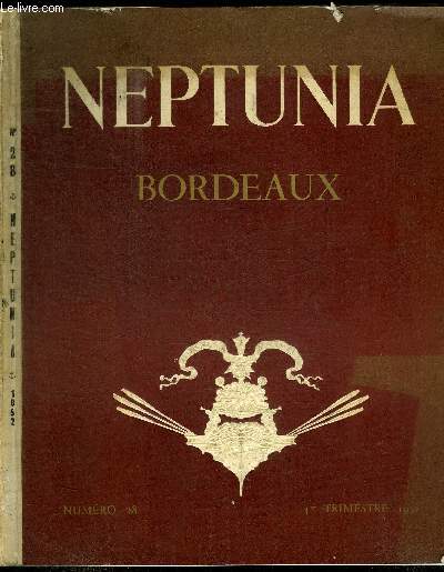 NEPTUNIA BORDEAUX N28 - Sommaire : Bordeaux dans l'histoire maritime - Bordeaux : le port de la lune - Tourisme et gastronomie maritimes - Bordeaux : les sports nautiques - Chroniques - etc...