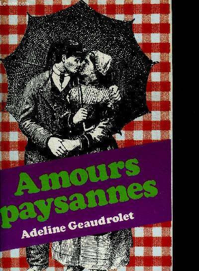 AMOURS PAYSANNES - TRAVAUX ET DEBOIRES SEXUELS D'UNE FEMME DE LA CAMPAGNE