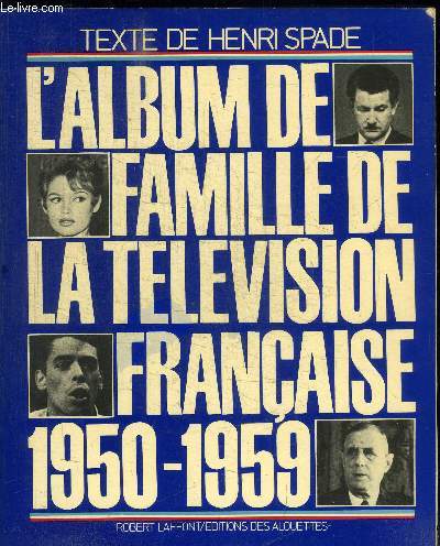 L'ALBUM DE FAMILLE DE LA TELEVISION FRANCAISE 1950-1959