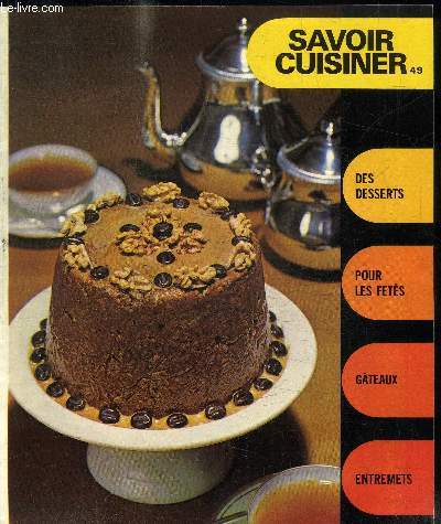 SUPPLEMENT SAVOIR CUISINER 49 / des desserts / pour les ftes / gteaux / entremets