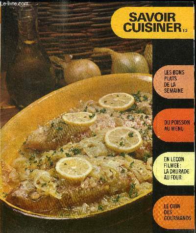 SUPPLEMENT SAVOIR CUISINER 12 / les bons plats de la semaine / du poisson au menu / en leon filme : la daurade au four / le coin des gourmands