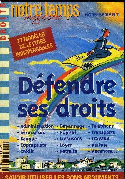 NOTRE TEMPS MAGAZINE HORS SERIE N9 - SEPTEMBRE 1999 DROIT / Dfendre ses droits : administration, assurances, banque, coproprit, crdit, dpannage, hpital, livraisons, loyer... / 77 modles de lettres indispensables...