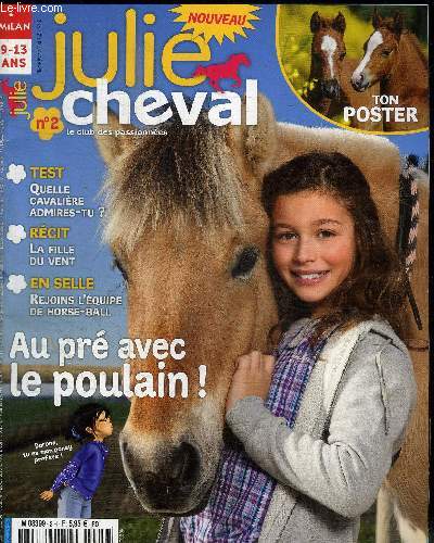 JULIE CHEVAL N2 - mars/avril/mai12 / test: quelle cavalire admires-tu?/ rcit : la fille du vent / en selle : rejoins l'quipe de horse-ball / ton poster...