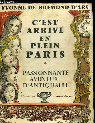 C'EST ARRIVE EN PLEIN PARIS - PASSIONNANTE AVENTURE D'ANTIQUAIRE