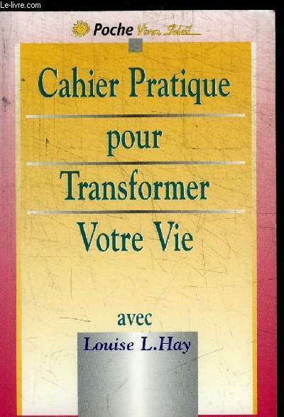 CAHIER PRATIQUE POUR TRANSFORMER VOTRE VIE