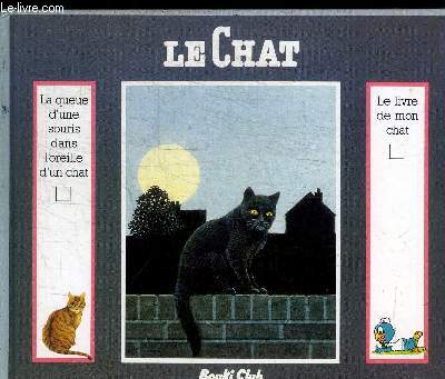 LA QUEUE D'UNE SOURIS DANS L'OREILLE D'UN CHAT - SUIVI DE LE LIVRE DE MON CHAT