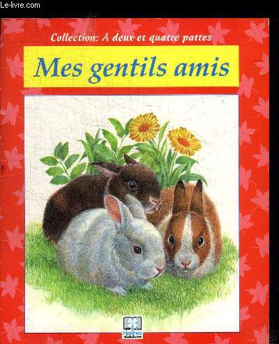 MES GENTILS AMIS - COLLECTION A DEUX ET QUATRE PATTES