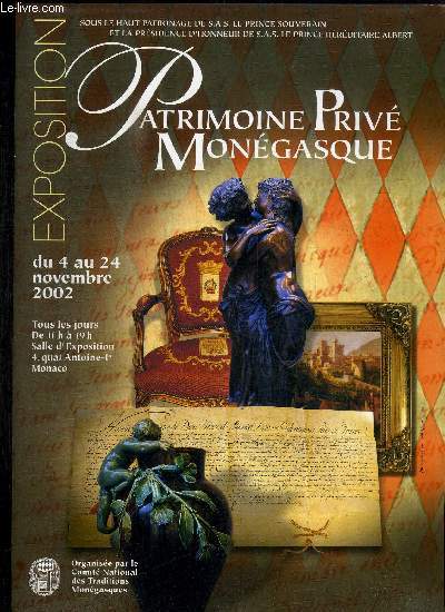 PATRIMOINE PRIVE MONEGASQUE - EXPOSITION DU 4 AU 24 NOVEMBRE 2002 - sous le haut patronage de S.A.S. le prince souverain et la prsidence d'honneur de S.A.S. le prince hrditaire Albert