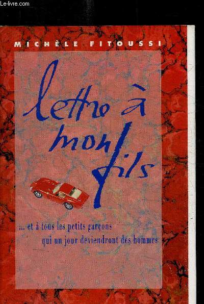 LETTRE A MON FILS ET A TOUS LES PETITS GARCONS QUI UN JOUR DEVIENDRONT DES HOMMES