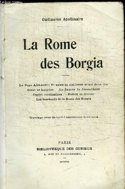LA ROME DES BORGIA - le Pape Alexandre VI entre sa maitresses et ses deux fils Csar et Lcrce - la fiance de Jsus-Christ - Orgies cardinalices - poison et inceste - les bas-fonds de la Rome des Borgia