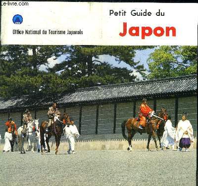 PETIT GUIDE DU JAPON / pour venir au Japon / ce qu'il faut savoir avant de partir / les restaurants / les achats / les arts / les sports traditionnels...