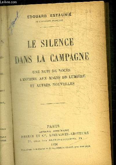 LE SILENCE DANS LA CAMPAGNE - UNE NUIT DE NOCES - L'INFIRME AUX MAINS DE LUMIERE ET AUTRES NOUVELLES