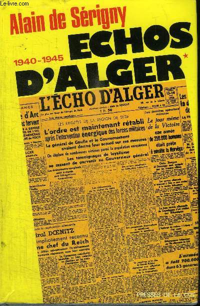 ECHOS D'ALGER 1940-1945 TOME 1 LE COMMENCEMENT DE LA FIN