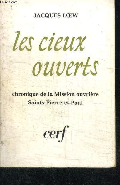 LES CIEUX OUVERTS CHRONIQUE DE LA MISSION OUVRIERE SAINTS-PIERRE-ET-PAUL 1955 1970