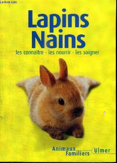 LAPINS NAINS / LES CONNAITRE LES NOURRIR LES SOIGNER