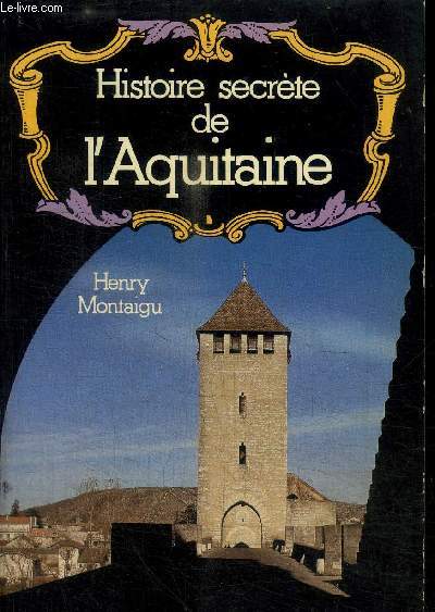 HISTOIRE SECRETE DE L'AQUITAINE