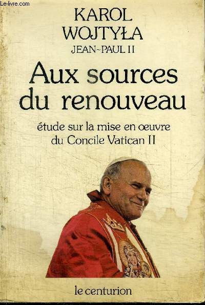 AUX SOURCES DU RENOUVEAU / ETUDE SUR LA MISE EN OEUVRE DU CONCILE VATICAN II