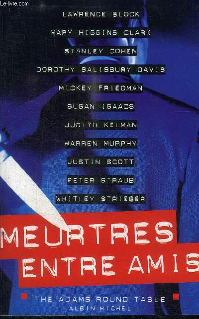THE ADAMS ROUND TABLE PRESENTE MEURTRES ENTRE AMIS / 11 NOUVELLES DE SUSPENSE INEDITES