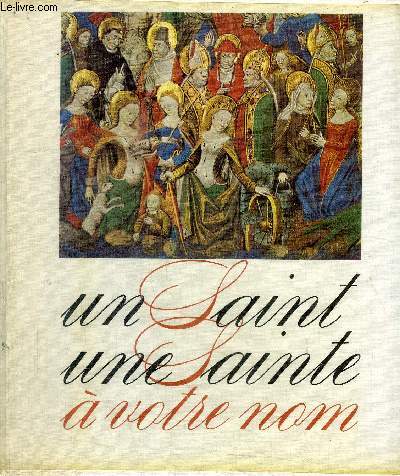 UN SAINT UNE SAINTE A VOTRE NOM