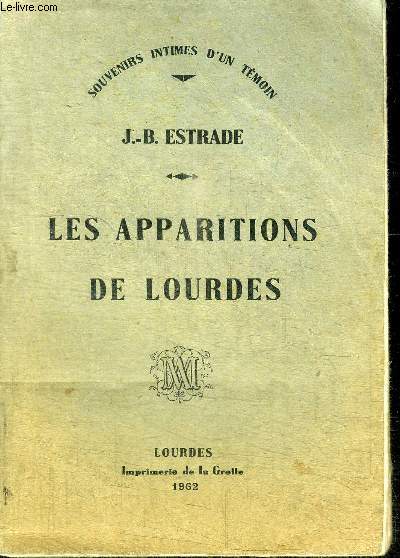 LES APPARITIONS DE LOURDES / SOUVENIRS INTIMES D'UN TEMOIN 129E A 130E MILLE