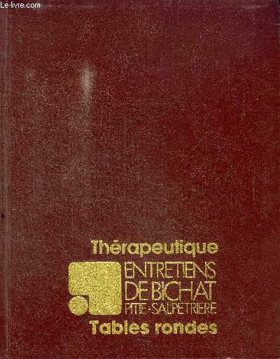 THERAPEUTIQUE ENTRETIENS DE BICHAT PITIE-SALPETRIERE TABLES RONDES